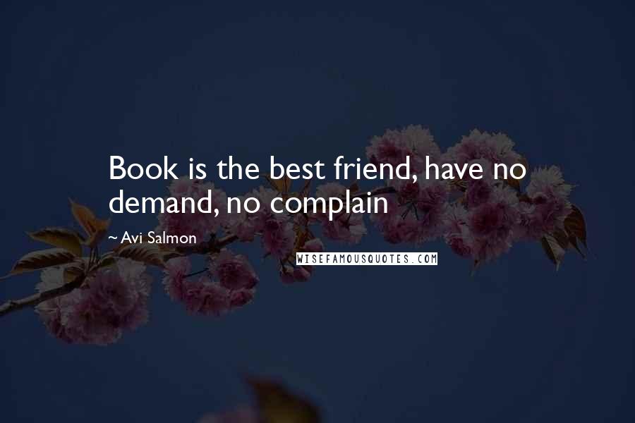Avi Salmon Quotes: Book is the best friend, have no demand, no complain