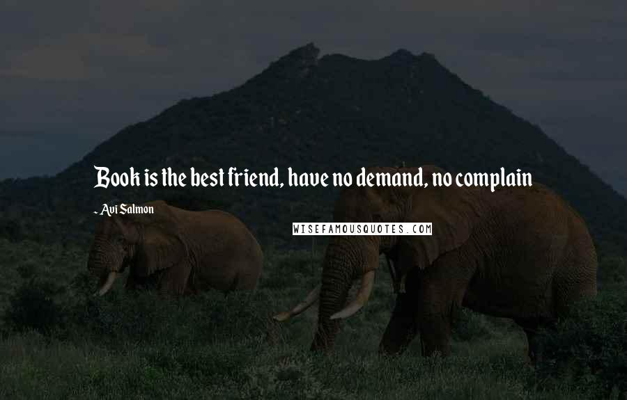 Avi Salmon Quotes: Book is the best friend, have no demand, no complain