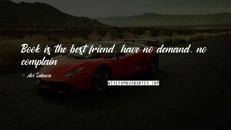 Avi Salmon Quotes: Book is the best friend, have no demand, no complain