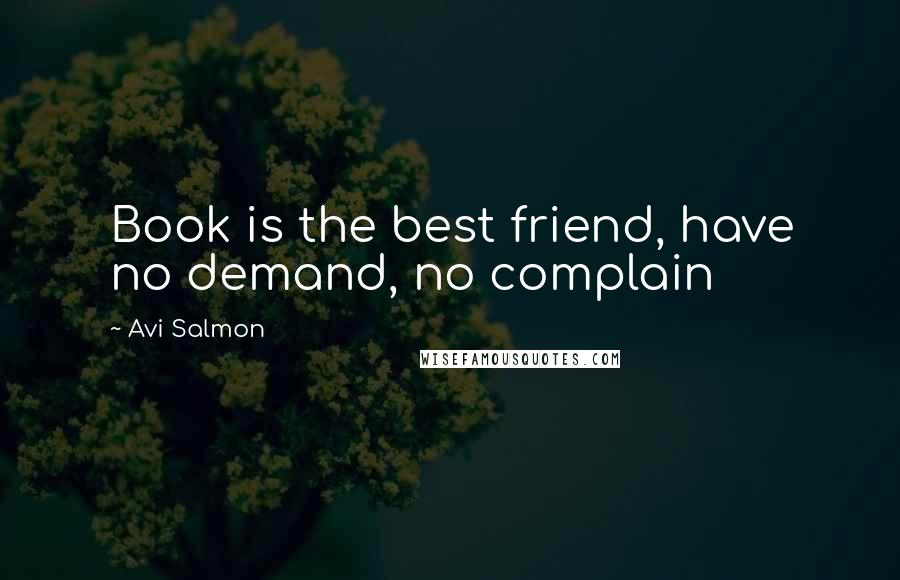 Avi Salmon Quotes: Book is the best friend, have no demand, no complain