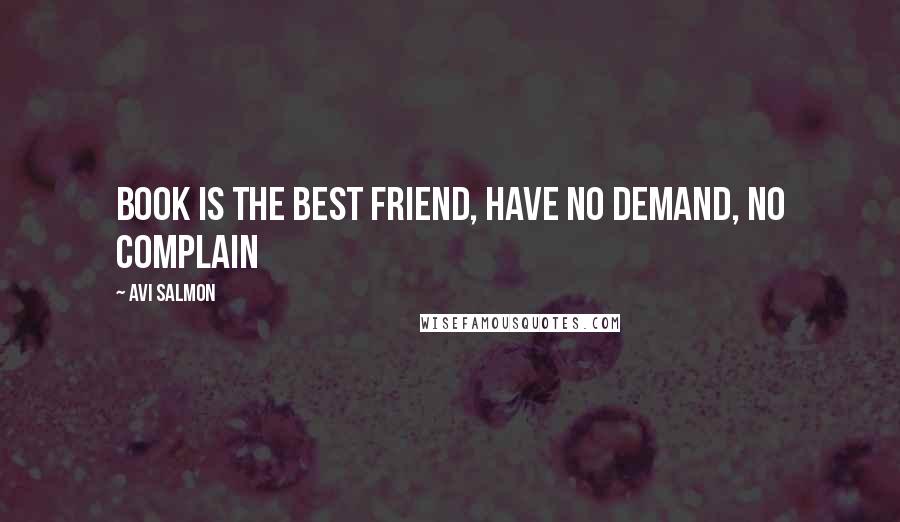 Avi Salmon Quotes: Book is the best friend, have no demand, no complain