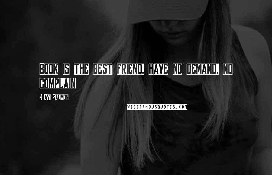 Avi Salmon Quotes: Book is the best friend, have no demand, no complain
