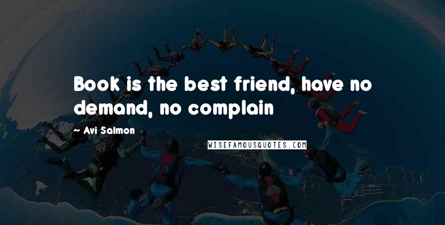 Avi Salmon Quotes: Book is the best friend, have no demand, no complain