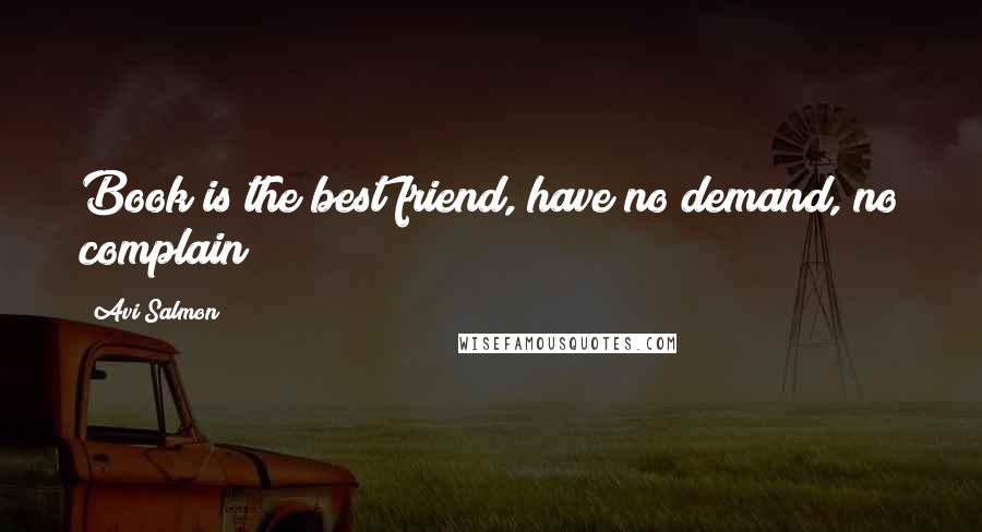 Avi Salmon Quotes: Book is the best friend, have no demand, no complain
