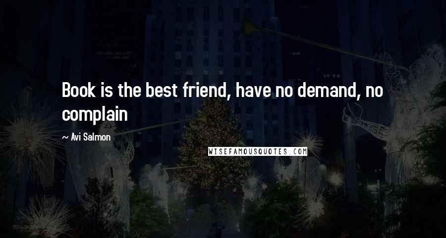 Avi Salmon Quotes: Book is the best friend, have no demand, no complain