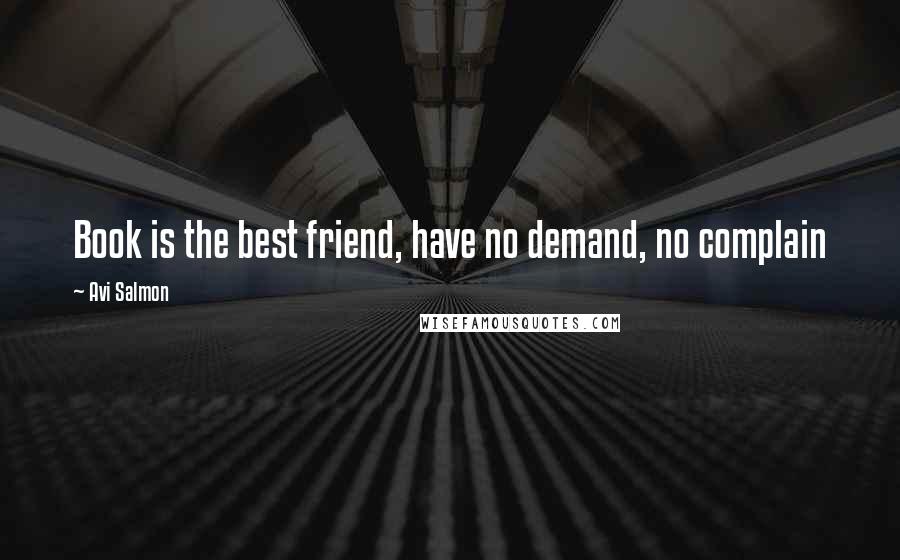 Avi Salmon Quotes: Book is the best friend, have no demand, no complain