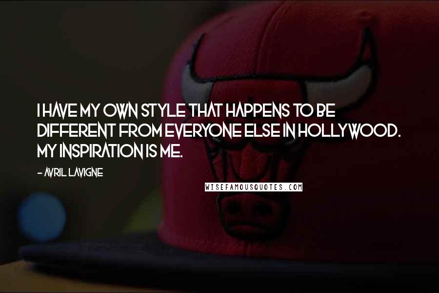 Avril Lavigne Quotes: I have my own style that happens to be different from everyone else in Hollywood. My inspiration is me.