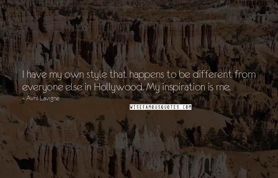 Avril Lavigne Quotes: I have my own style that happens to be different from everyone else in Hollywood. My inspiration is me.