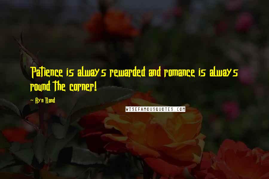 Ayn Rand Quotes: Patience is always rewarded and romance is always round the corner!