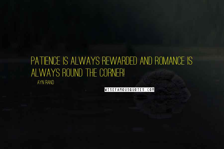 Ayn Rand Quotes: Patience is always rewarded and romance is always round the corner!