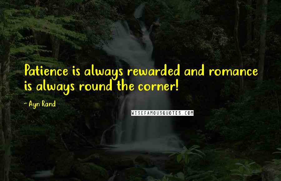 Ayn Rand Quotes: Patience is always rewarded and romance is always round the corner!
