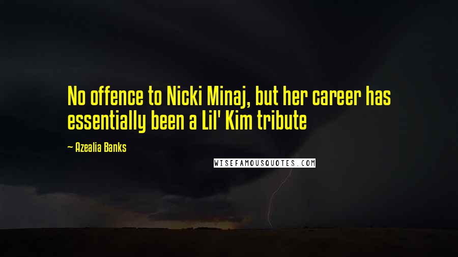 Azealia Banks Quotes: No offence to Nicki Minaj, but her career has essentially been a Lil' Kim tribute