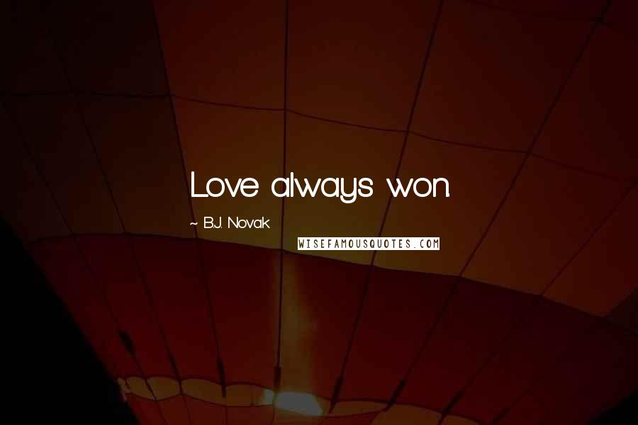 B.J. Novak Quotes: Love always won.
