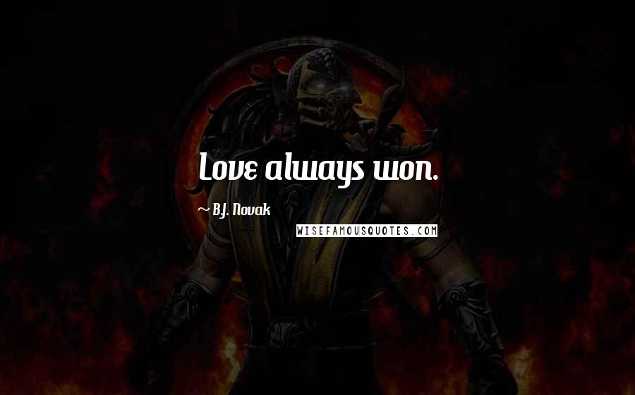 B.J. Novak Quotes: Love always won.
