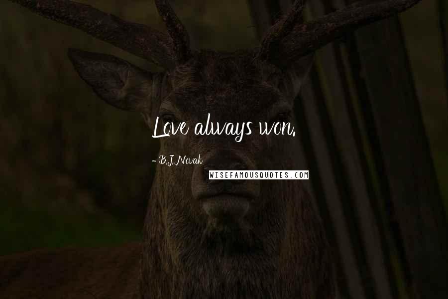 B.J. Novak Quotes: Love always won.
