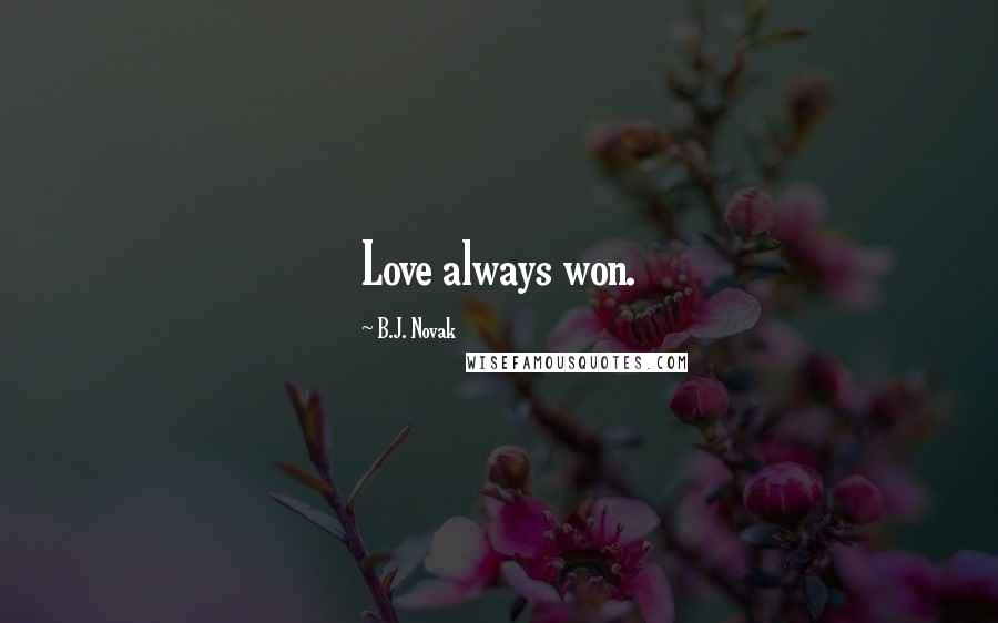 B.J. Novak Quotes: Love always won.