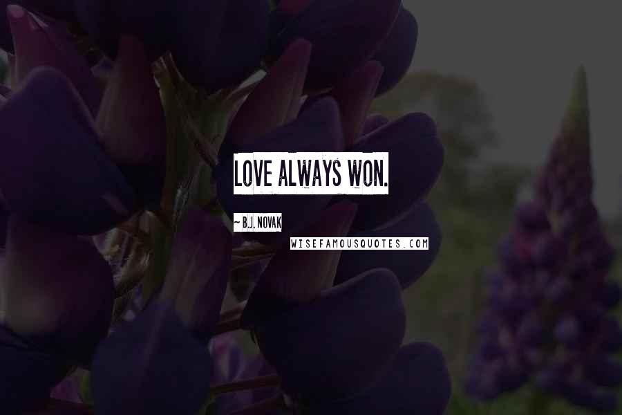 B.J. Novak Quotes: Love always won.