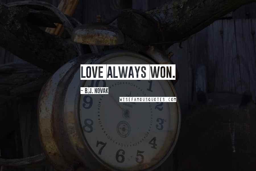 B.J. Novak Quotes: Love always won.