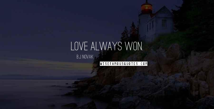 B.J. Novak Quotes: Love always won.