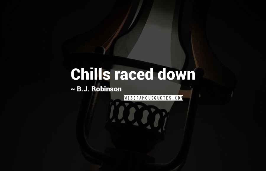 B.J. Robinson Quotes: Chills raced down