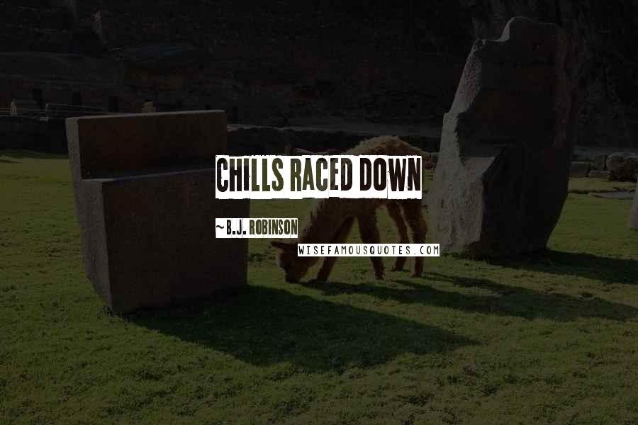 B.J. Robinson Quotes: Chills raced down