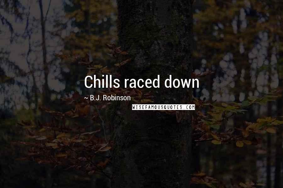 B.J. Robinson Quotes: Chills raced down