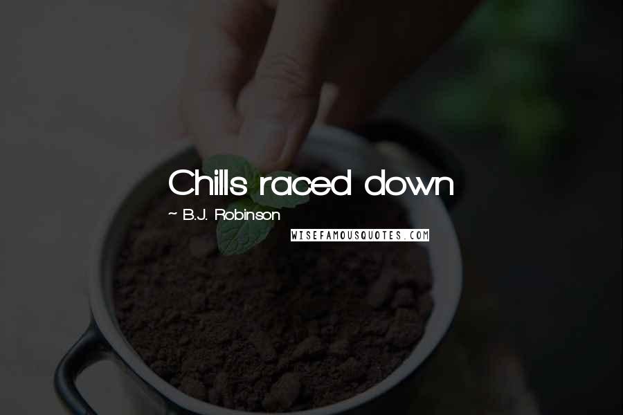 B.J. Robinson Quotes: Chills raced down