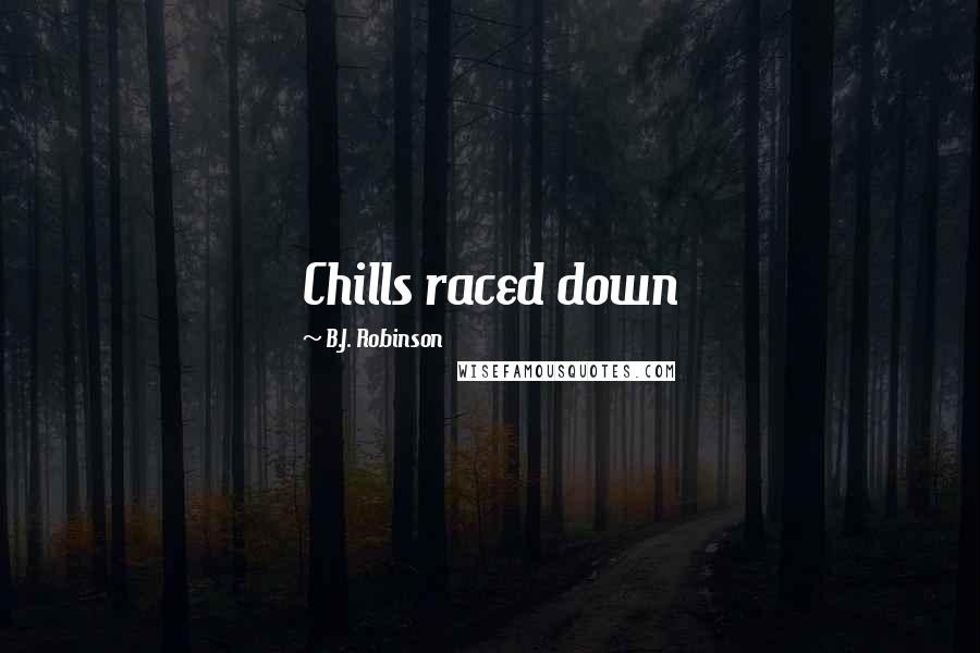 B.J. Robinson Quotes: Chills raced down