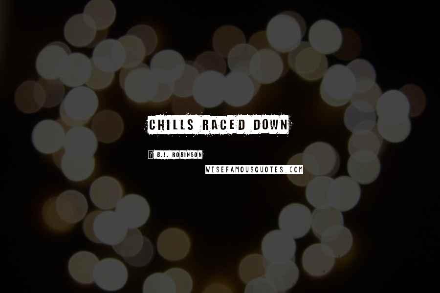 B.J. Robinson Quotes: Chills raced down