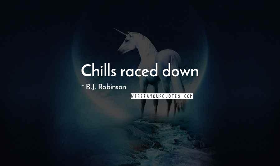 B.J. Robinson Quotes: Chills raced down