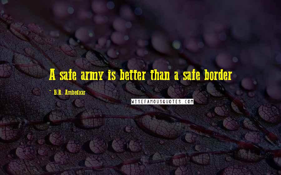 B.R. Ambedkar Quotes: A safe army is better than a safe border