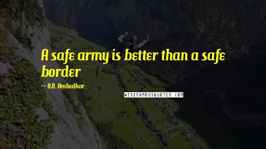 B.R. Ambedkar Quotes: A safe army is better than a safe border