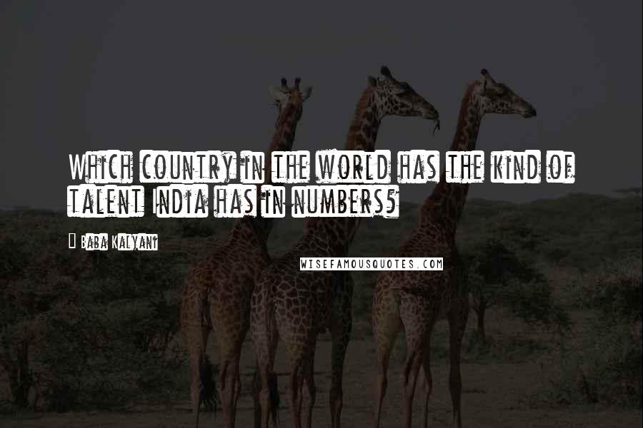 Baba Kalyani Quotes: Which country in the world has the kind of talent India has in numbers?