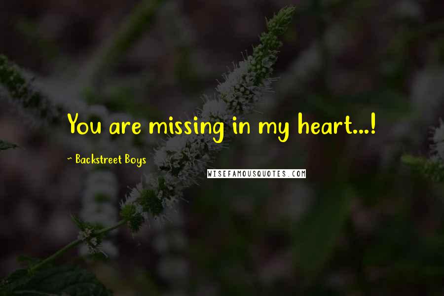 Backstreet Boys Quotes: You are missing in my heart...!