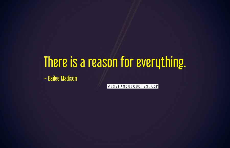 Bailee Madison Quotes: There is a reason for everything.