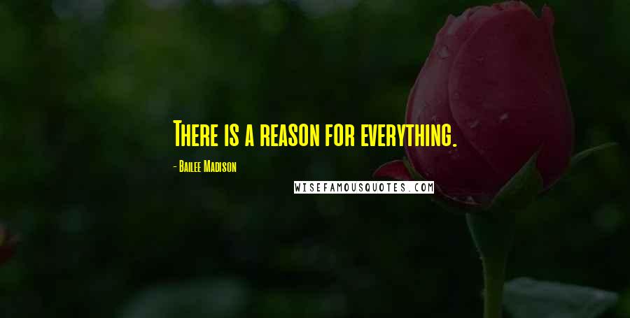 Bailee Madison Quotes: There is a reason for everything.