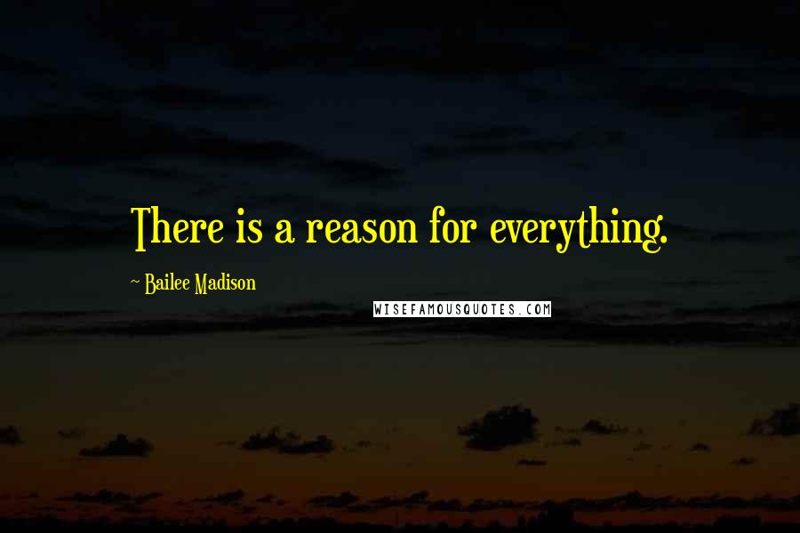 Bailee Madison Quotes: There is a reason for everything.