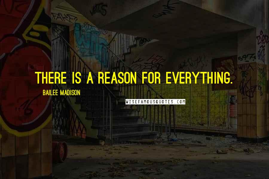Bailee Madison Quotes: There is a reason for everything.