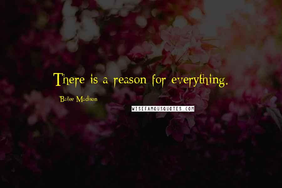 Bailee Madison Quotes: There is a reason for everything.