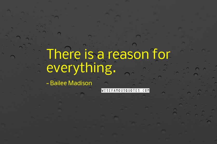 Bailee Madison Quotes: There is a reason for everything.
