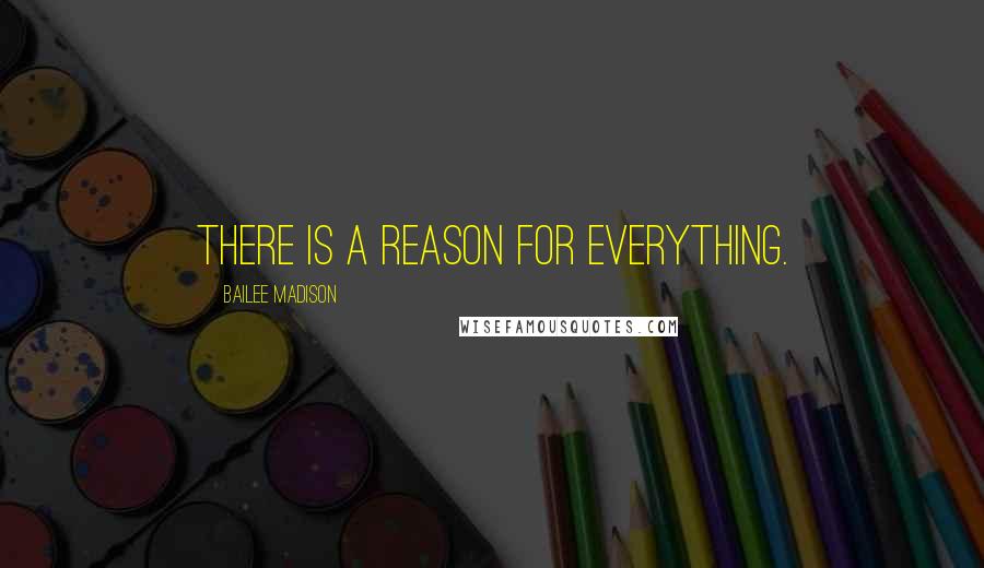 Bailee Madison Quotes: There is a reason for everything.