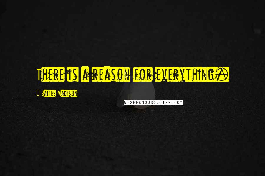Bailee Madison Quotes: There is a reason for everything.