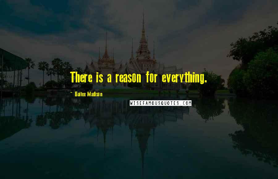 Bailee Madison Quotes: There is a reason for everything.