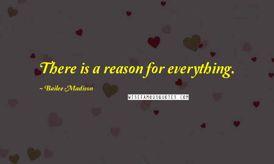 Bailee Madison Quotes: There is a reason for everything.