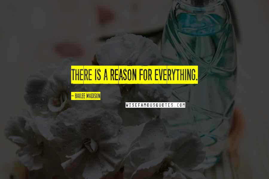 Bailee Madison Quotes: There is a reason for everything.