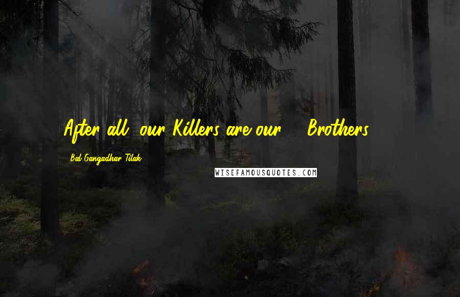 Bal Gangadhar Tilak Quotes: After all, our Killers are our ... Brothers!!??