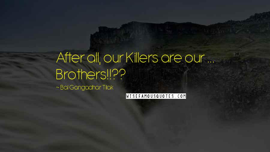 Bal Gangadhar Tilak Quotes: After all, our Killers are our ... Brothers!!??