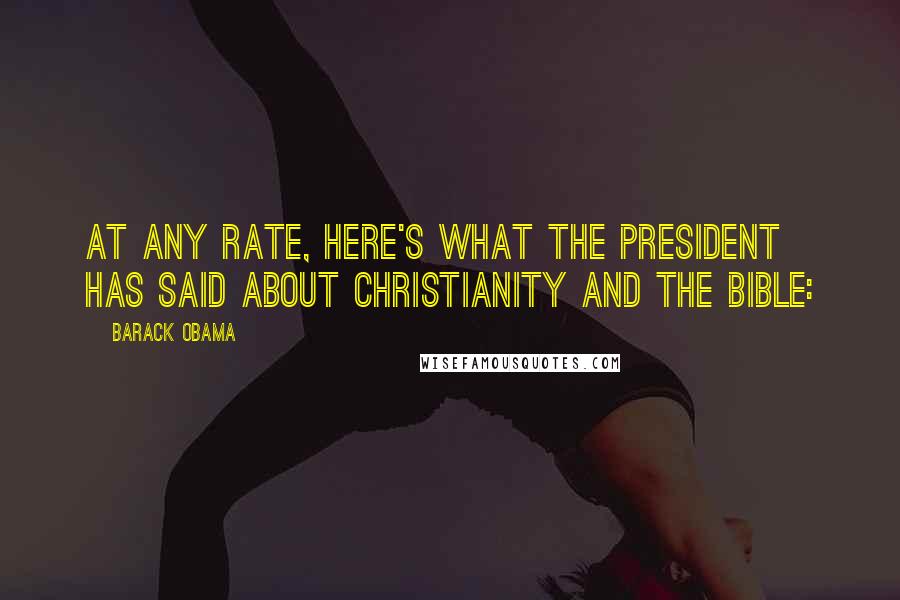 Barack Obama Quotes: At any rate, here's what the president has said about Christianity and the Bible: