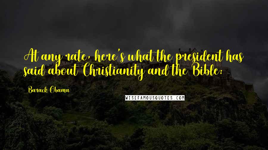 Barack Obama Quotes: At any rate, here's what the president has said about Christianity and the Bible:
