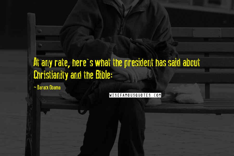 Barack Obama Quotes: At any rate, here's what the president has said about Christianity and the Bible: